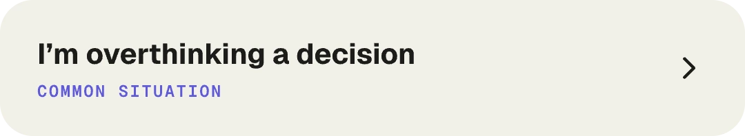 Situation row: I’m overthinking a decision